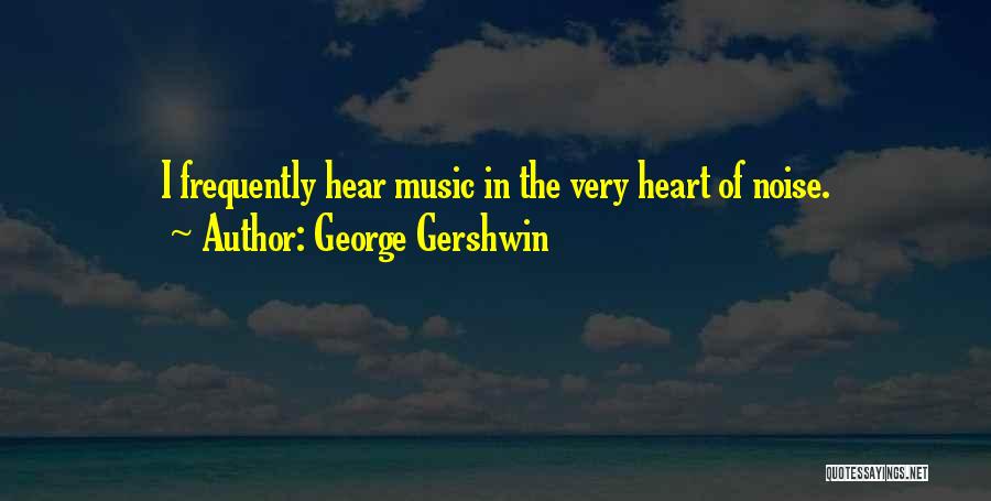 Gershwin Quotes By George Gershwin