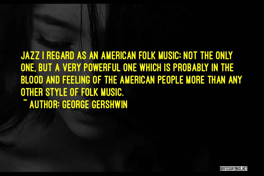 Gershwin Quotes By George Gershwin