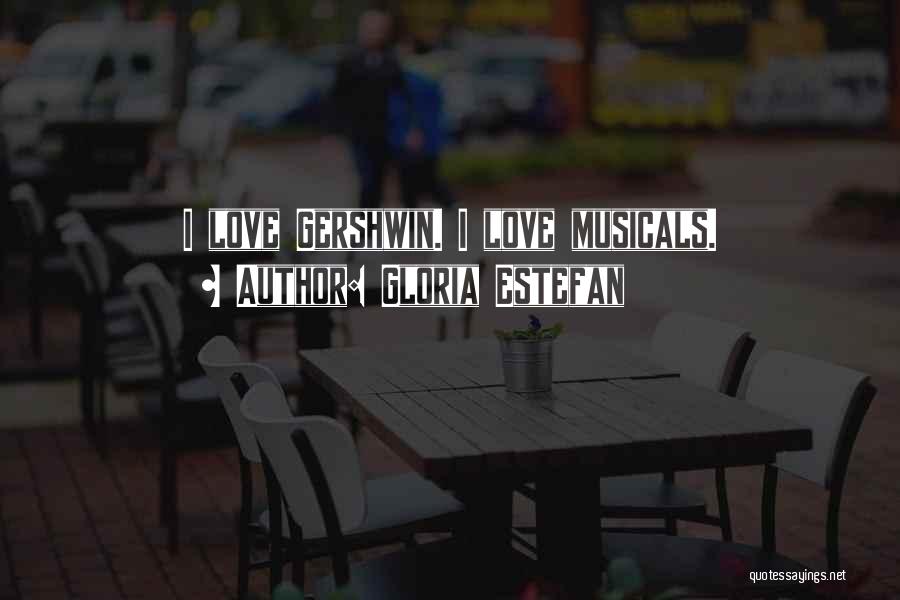 Gershwin Quotes By Gloria Estefan