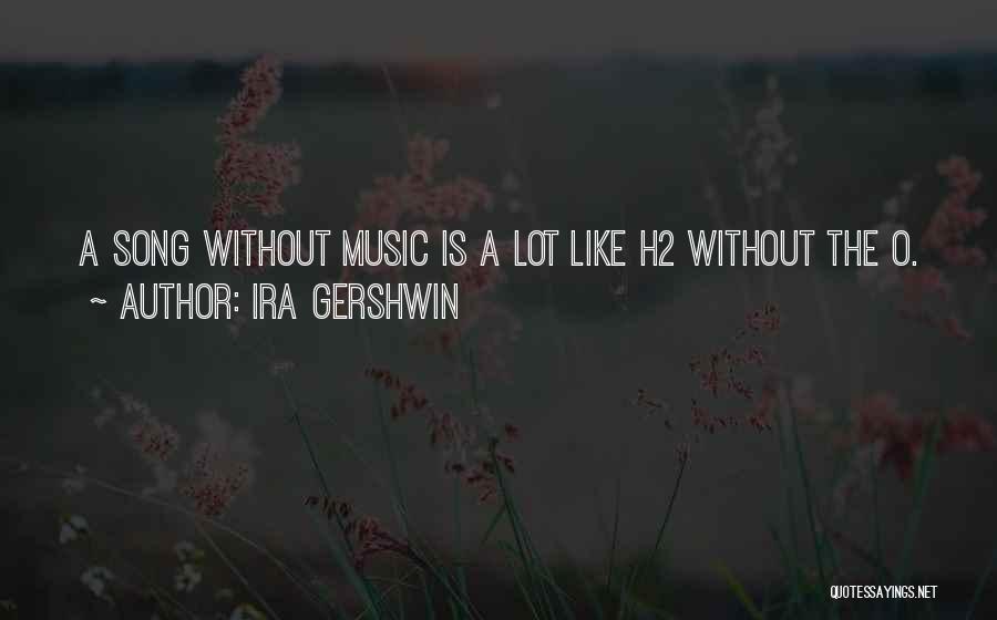 Gershwin Quotes By Ira Gershwin