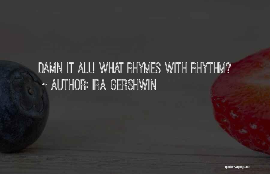 Gershwin Quotes By Ira Gershwin