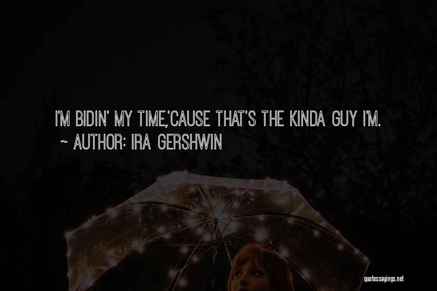 Gershwin Quotes By Ira Gershwin