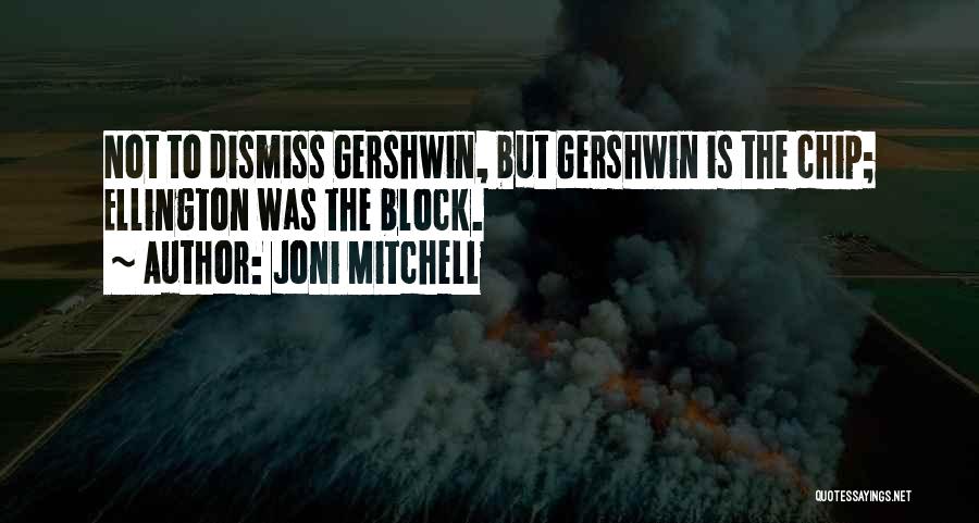 Gershwin Quotes By Joni Mitchell