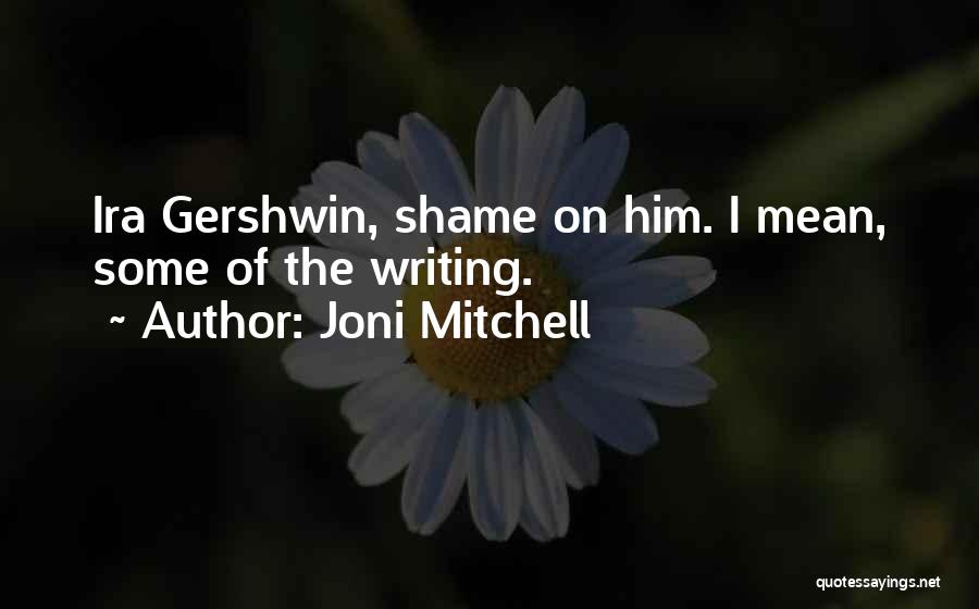 Gershwin Quotes By Joni Mitchell