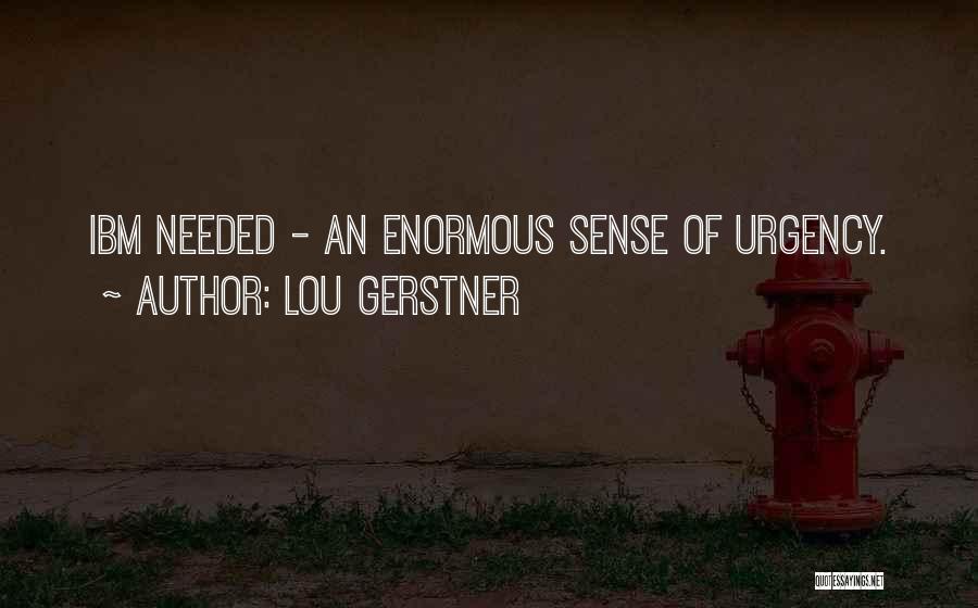 Gerstner Ibm Quotes By Lou Gerstner