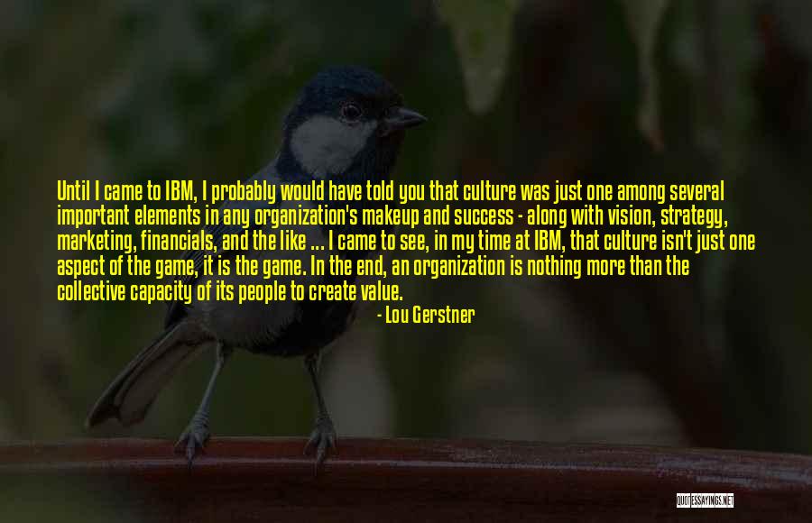 Gerstner Ibm Quotes By Lou Gerstner