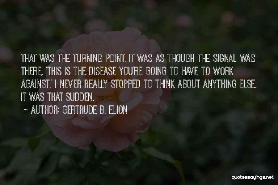 Gertrude B. Elion Quotes 2158216