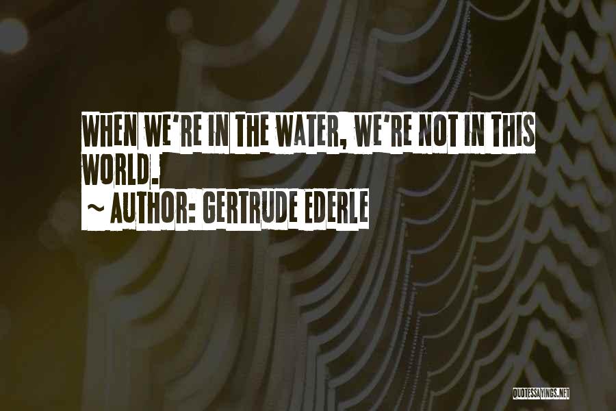 Gertrude Ederle Quotes 672803