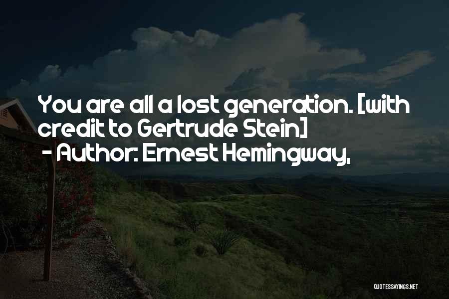 Gertrude Stein Lost Generation Quotes By Ernest Hemingway,