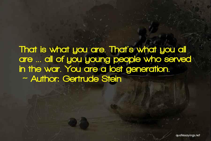 Gertrude Stein Lost Generation Quotes By Gertrude Stein