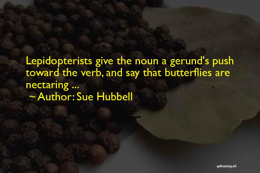 Gerund Quotes By Sue Hubbell