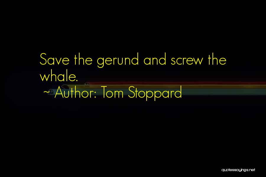 Gerund Quotes By Tom Stoppard