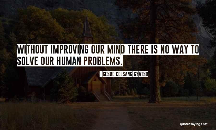 Geshe Kelsang Quotes By Geshe Kelsang Gyatso Geshe Kelsang Quotes By Geshe Kelsang Gyatso