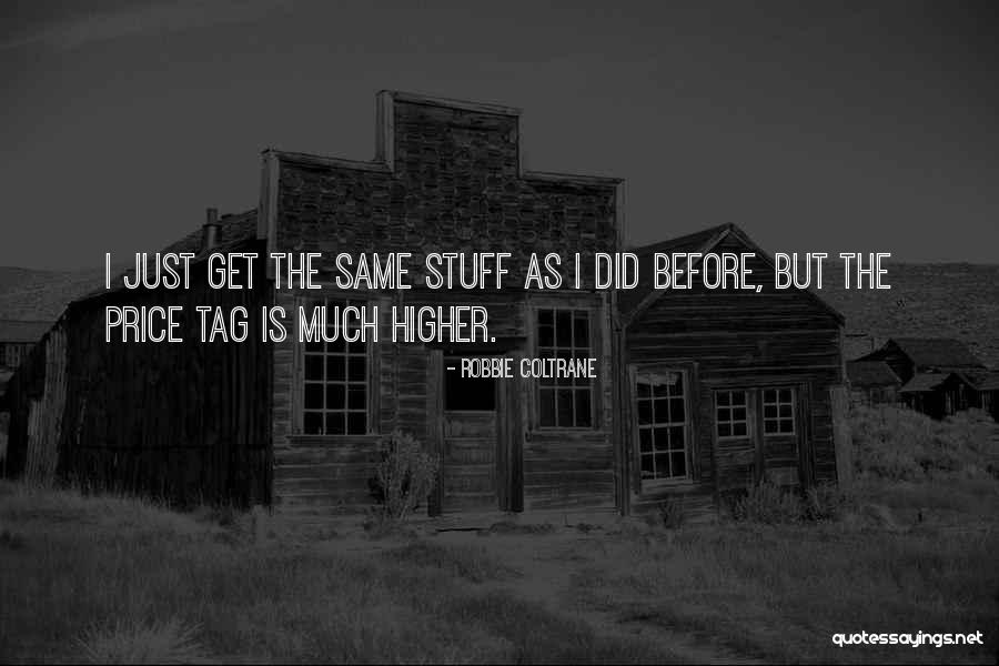 Geshinodet Quotes By Robbie Coltrane