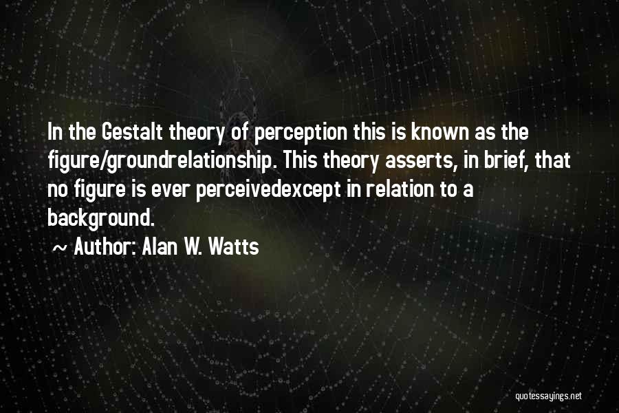 Gestalt Quotes By Alan W. Watts