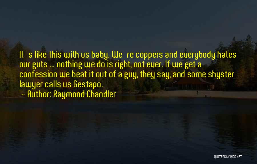 Gestapo Quotes By Raymond Chandler