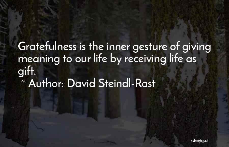 Gesture Life Quotes By David Steindl-Rast