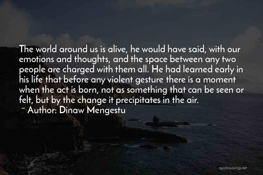 Gesture Life Quotes By Dinaw Mengestu