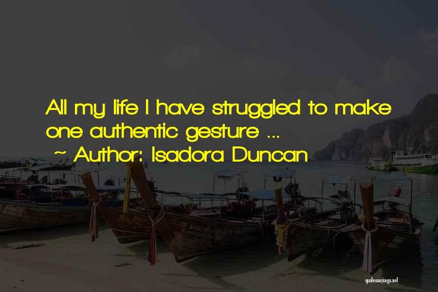 Gesture Life Quotes By Isadora Duncan