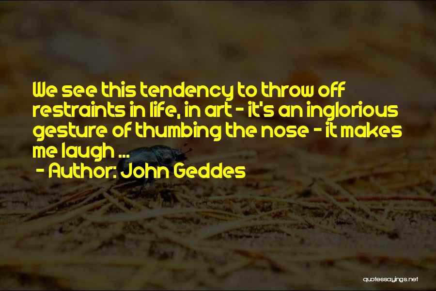Gesture Life Quotes By John Geddes