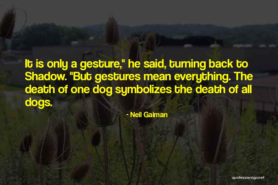 Gestures Quotes By Neil Gaiman