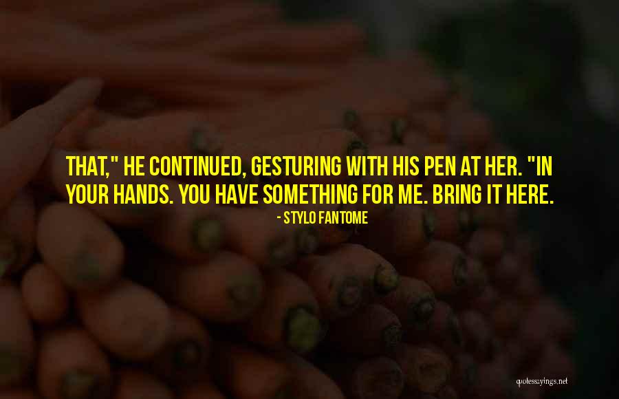 Gesturing Hands Quotes By Stylo Fantome Gesturing Hands Quotes By Stylo Fantome