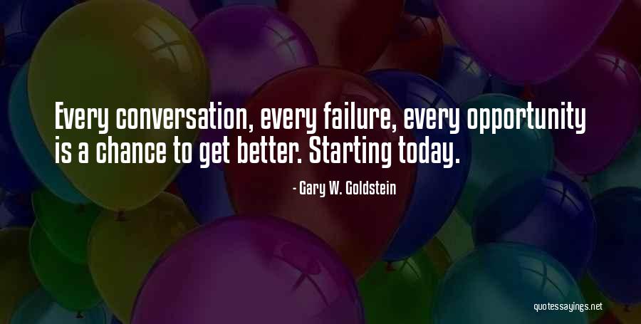 Get A Chance Quotes By Gary W. Goldstein Get A Chance Quotes By Gary W. Goldstein