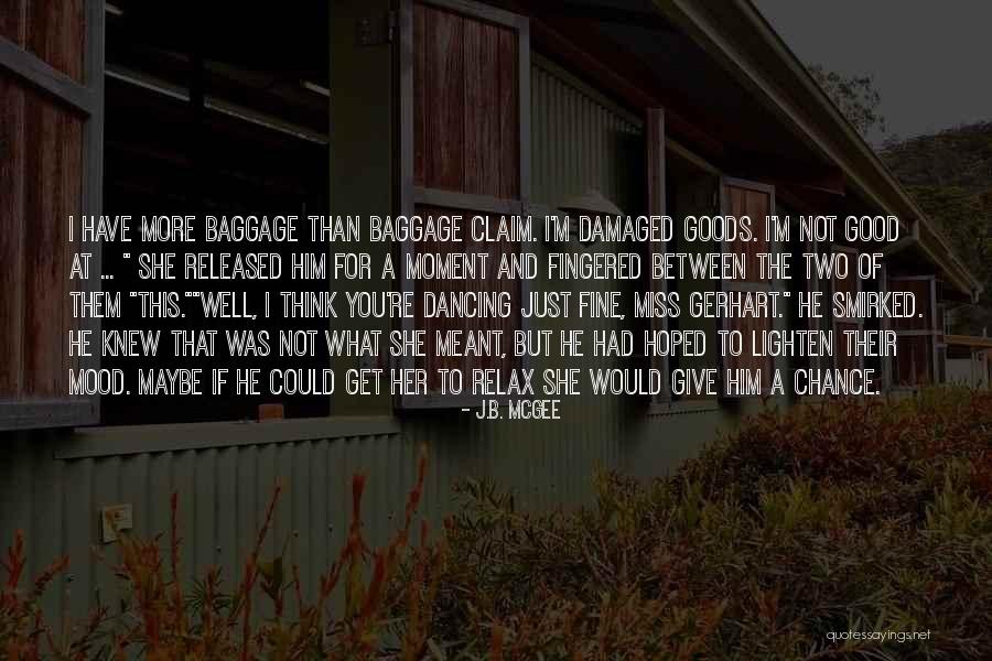 Get A Chance Quotes By J.B. McGee Get A Chance Quotes By J.B. McGee