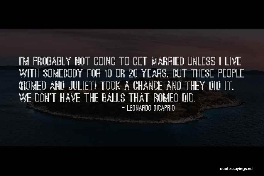 Get A Chance Quotes By Leonardo DiCaprio Get A Chance Quotes By Leonardo DiCaprio