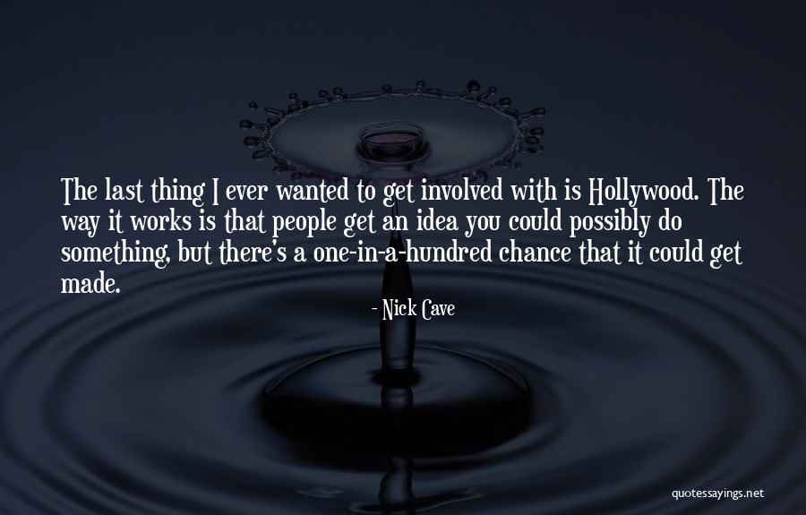 Get A Chance Quotes By Nick Cave Get A Chance Quotes By Nick Cave