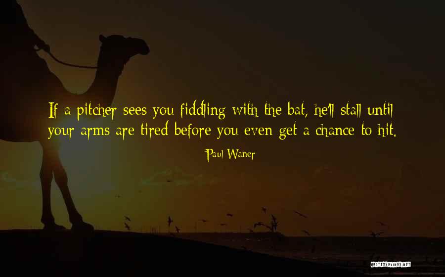 Get A Chance Quotes By Paul Waner Get A Chance Quotes By Paul Waner