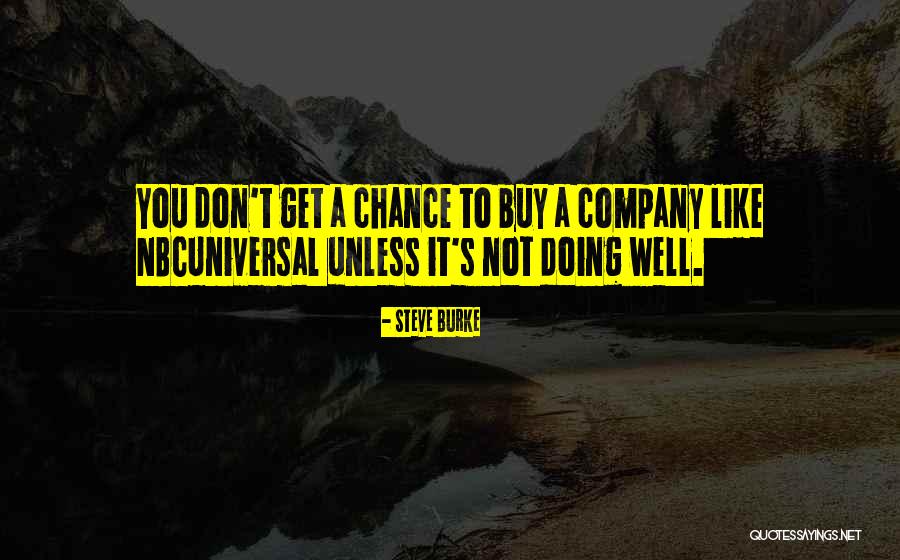 Get A Chance Quotes By Steve Burke Get A Chance Quotes By Steve Burke