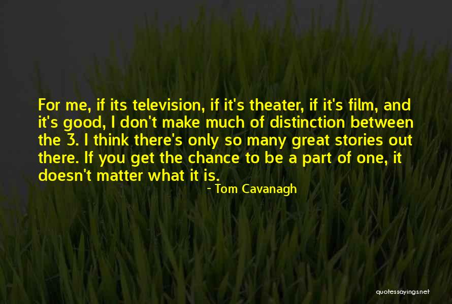 Get A Chance Quotes By Tom Cavanagh Get A Chance Quotes By Tom Cavanagh