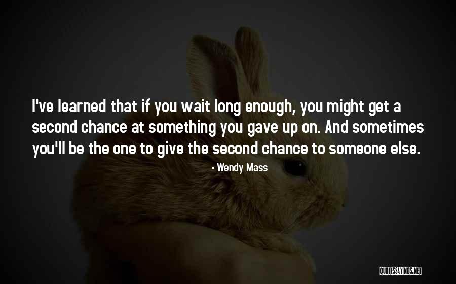 Get A Chance Quotes By Wendy Mass Get A Chance Quotes By Wendy Mass