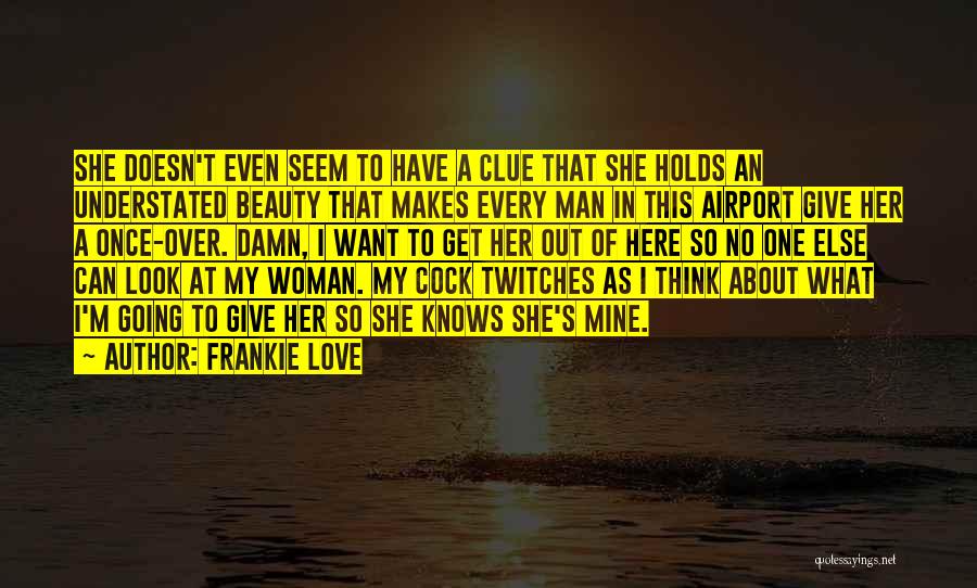 Get A Clue Quotes By Frankie Love