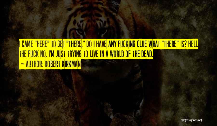 Get A Clue Quotes By Robert Kirkman