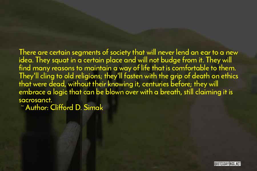 Get A Grip On Life Quotes By Clifford D. Simak