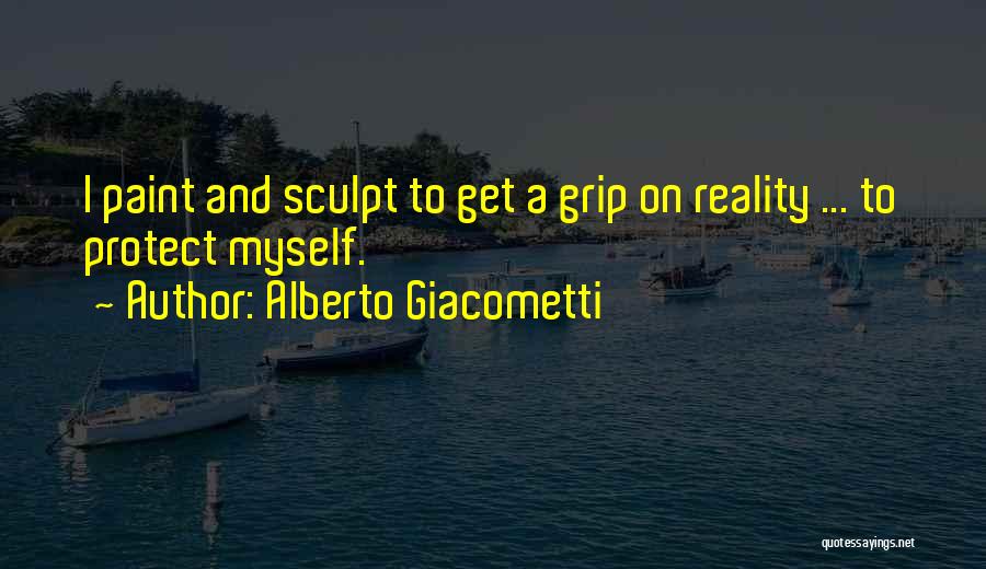 Get A Grip Quotes By Alberto Giacometti