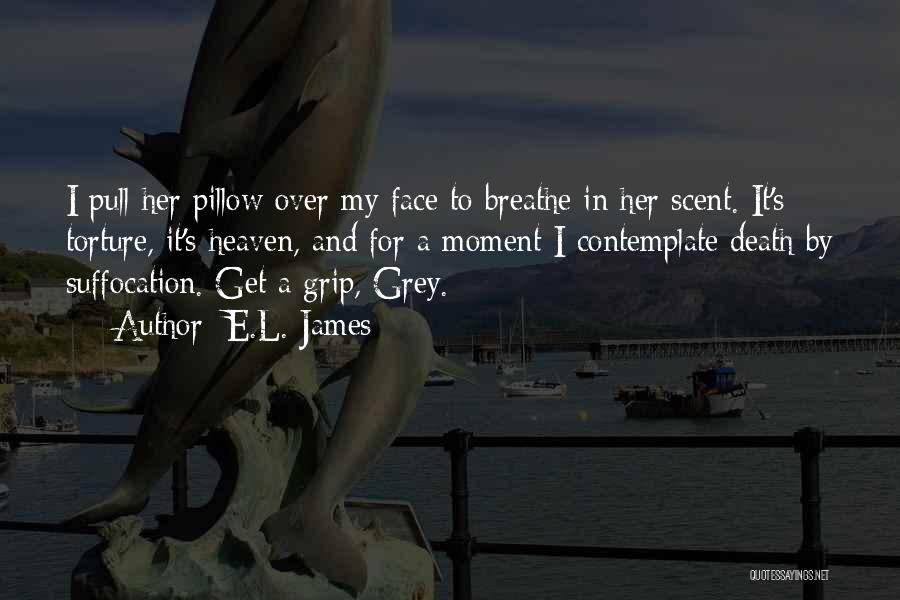 Get A Grip Quotes By E.L. James