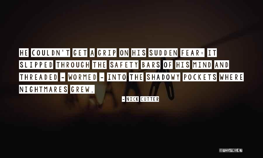 Get A Grip Quotes By Nick Cutter Get A Grip Quotes By Nick Cutter