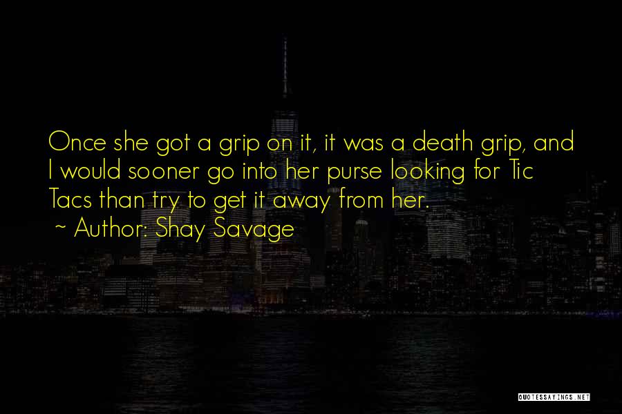 Get A Grip Quotes By Shay Savage