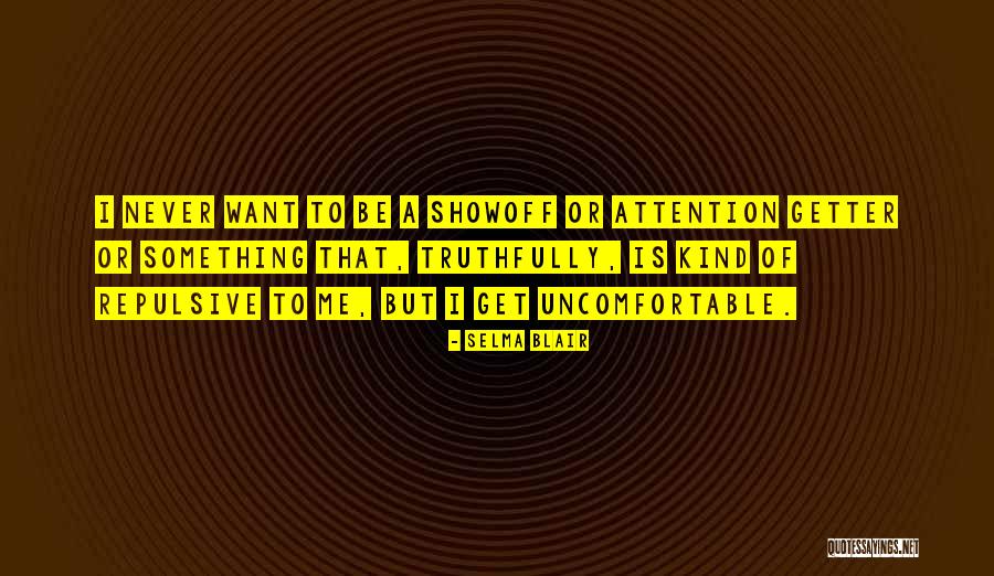 Get Attention Quotes By Selma Blair Get Attention Quotes By Selma Blair