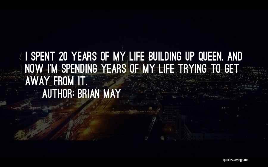 Get Away From Life Quotes By Brian May