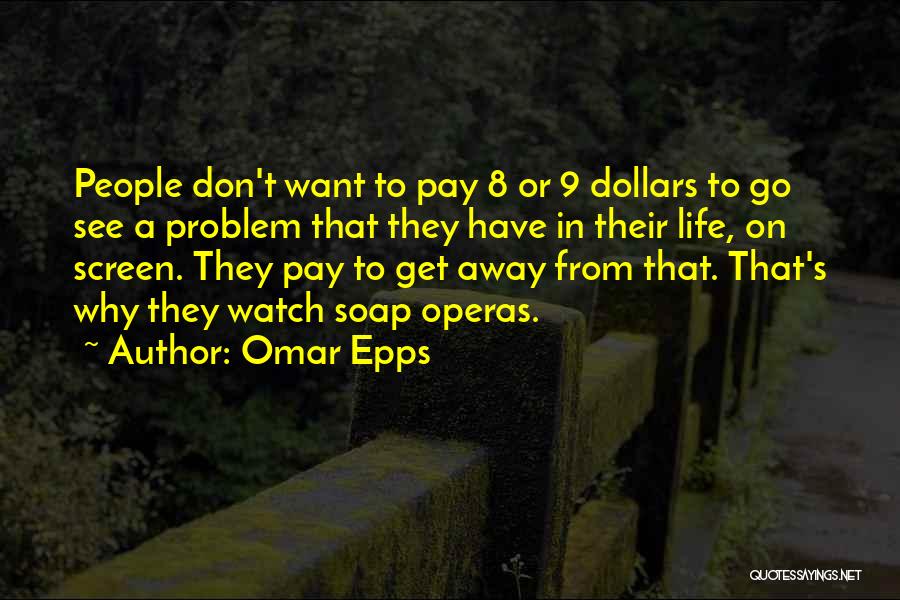 Get Away From Life Quotes By Omar Epps