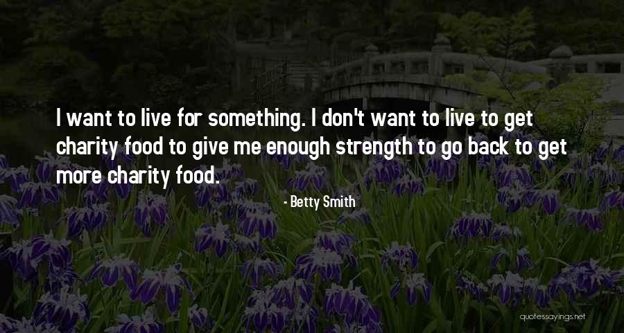 Get Back Life Quotes By Betty Smith Get Back Life Quotes By Betty Smith