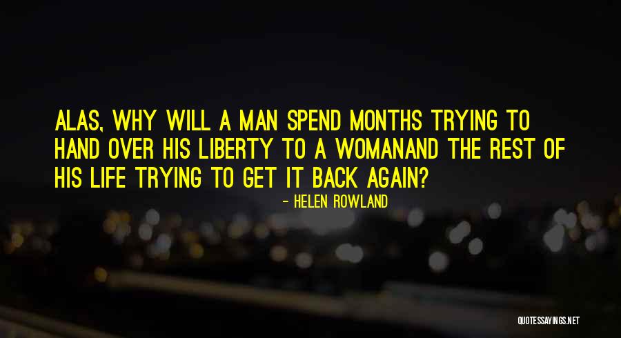 Get Back Life Quotes By Helen Rowland Get Back Life Quotes By Helen Rowland