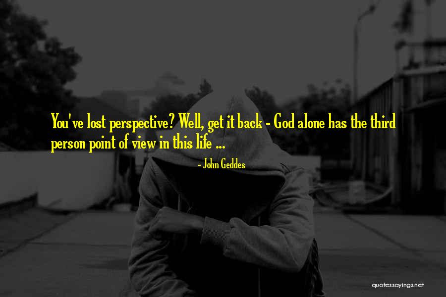 Get Back Life Quotes By John Geddes Get Back Life Quotes By John Geddes
