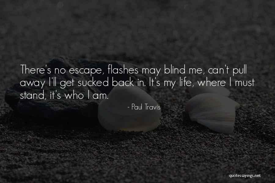 Get Back Life Quotes By Paul Travis Get Back Life Quotes By Paul Travis