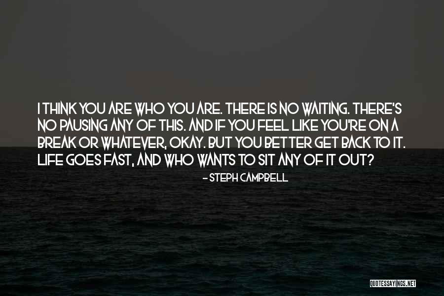 Get Back Life Quotes By Steph Campbell Get Back Life Quotes By Steph Campbell