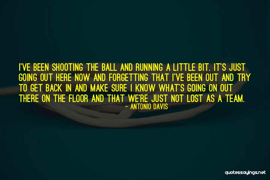 Get Back Out There Quotes By Antonio Davis Get Back Out There Quotes By Antonio Davis
